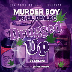 Mr. MB  ft. Lil Denloc - "Drugged Up" Prod. By Mr. MB