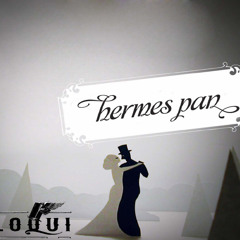 Hermes Pan - Loqui