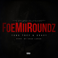 Foe Mii Roundz Prod.by Chaz LaMar