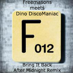 Freemasons meets Dino DiscoManiac - Bring It Back (After Midnight Remix)