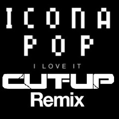 Icona Pop - I Love It(I Don't Care) (Cut - Up  Remix)[CLIP]