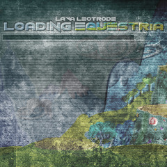 LavaLectrode - Loading Equestria