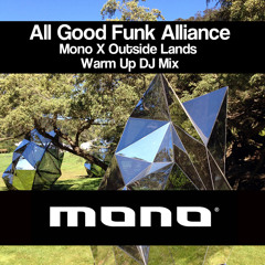 All Good Funk Alliance - Mono X Outside Lands Warm Up DJ Mix