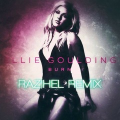 Ellie Goulding - Burn (Razihel Remix) [DOWNLOAD IN DESCRIPTION]