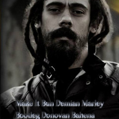 Make It Bun Damian Marley Bootlge Donovan Bahena