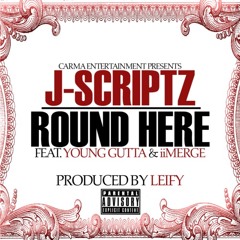 J - Scriptz Ft. Young Gutta And iiMerge - Round Here [Prod. By Leify] *YCRLM*