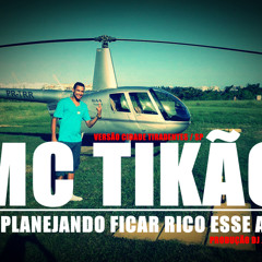 MC Tikão ' To Planejando Ficar Rico Esse Ano { Versão Cidade Tiradentes } Prod. DJ João'o 2013
