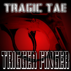 Tragic Tae - Trigger Finger