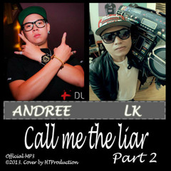 Call me the liar Part 2 - LK Ft Andree