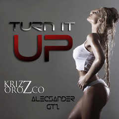Turn It Up - Krizz Orozco & Alecsander Gtz ( Original Mix ) Demo