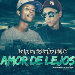 Amor De Lejos_ La Jota Ft Carlos Edlc (la Base Secreta)Esme593