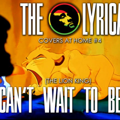 The Lyrical Cover Project #4 - Can't Wait To Be King (The Lion King Cover)