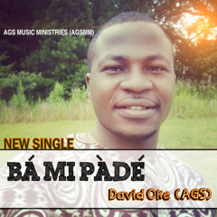 Ba Mi Pade (Meet Me) by David Oke (AGS)