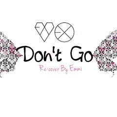 EXO's Don't Go (Re-Cover )