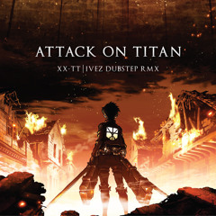 進擊的巨人 ATTACK ON TITAN "XX-TT IVEZ DUBSTEP RMX"
