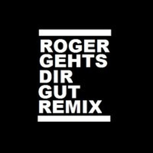 Roger Gehts dir gut (RMX by Kurtis Beatz)