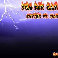 SGM For Gangz - Skyler ft. Rick