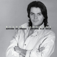 Silver Pozzoli - Around My Dream (George Air Edit) FREE DOWNLOAD
