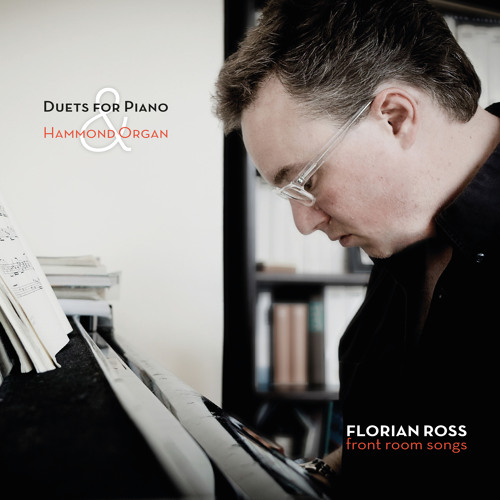 Florian Ross: Front Room Songs - Duets for Piano & Hammond Organ