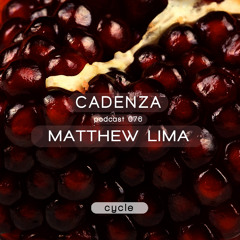 Cadenza Podcast | 076 - Matthew Lima (Cycle)
