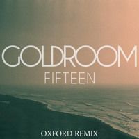 Goldroom - Fifteen (Ft. Chela) (Oxford Remix)