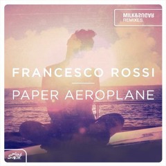 Francesco Rossi - Paper Aeroplane (Milk & Sugar Remix)