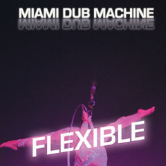 Miami Dub Machine Vs. Nicola Fasano= Flexible (75,Brazil Street Mashup)