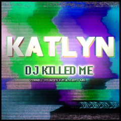 Katlyn - DJ Killed Me (Cornell Younge's Fatal Party Mix)