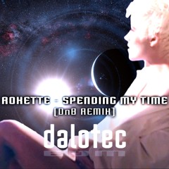 Roxette - Spending My Time (Dalotec DnB Remix)