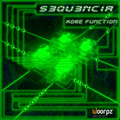 S3QU3NC1A - Kore Function (album Preview) Woorpz Rec OUT NOW