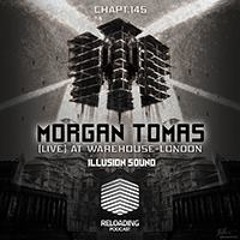 //Reloading-Podcast//-Chapt.145- Morgan Tomas @ Warehouse (London-19/07/13)