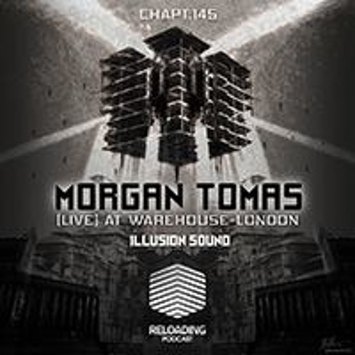 //Reloading-Podcast//-Chapt.145- Morgan Tomas @ Warehouse (London-19/07/13)
