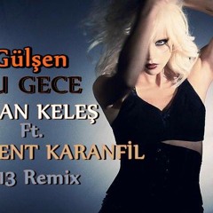 Gülşen - Bu Gece (Ercüment Karanfil Ft. Hakan Keleş Remix)
