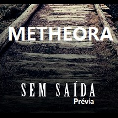 Metheora - Sem Saída (prévia do novo single)