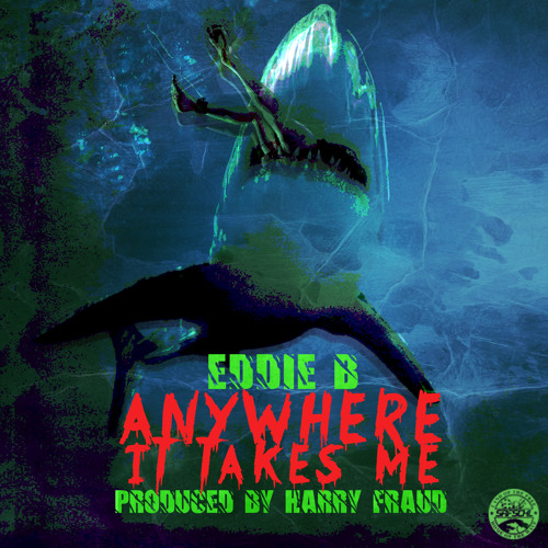 Eddie B - Anywhere It Takes Me (Prod. By Harry Fraud)