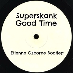 Superskank - Good Time (Etienne Ozborne Bootleg)