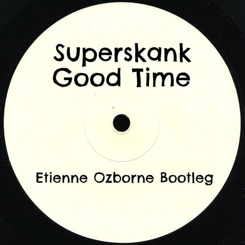 Superskank - Good Time (Etienne Ozborne Bootleg)