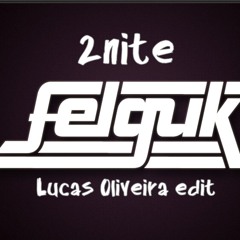 Felguk - 2nite (Lucas Oliveira Intro Edit)[FREE DOWNNLOAD]