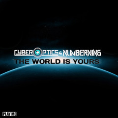 Cyberoptics & Numbernin6 - The World is Yours (Original Mix) [Free Download]