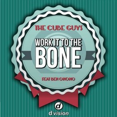 THE CUBE GUYS Feat. Ben Onono 'Work It To The Bone' [D-Vision] Out NOW On BEATPORT!