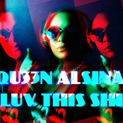 I LUV THIS SHIT(AUGUST ALSINA FT TRINIDAD JAMES)