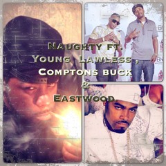 Naughty ft. young lawless , compton's buck & eastwood prod. by traxamillion