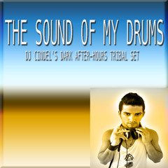 The Sound Of My Drums (Dj Cindel's Dark After-Hours Tribal Set)