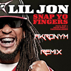 Lil' Jon & Eastside Boyz - Snap Yo Fingers (AKRONYM Trap Remix) **FREE DOWNLOAD 300 SC FOLLOWERS*
