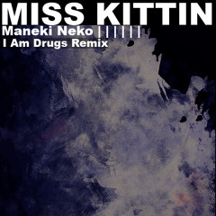 Miss Kittin - Maneki Neko(I Am Drugs Remix)