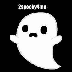 Spooky Spooky Spooky