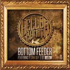 Bottom Feeder (ft. Sam Sky of I Am King)