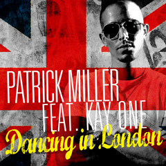Patrick Miller - Dancing In London feat. Kay One (David May Radio Mix)