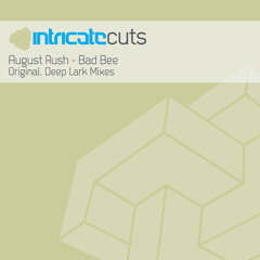August Rush - Bad Bee (Deep Lark Remix) [Intricate Cuts]