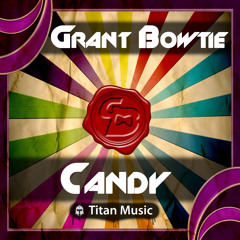 Grant Bowtie - Candy [Titan Music]